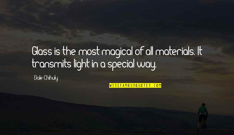 Magical Light Quotes By Dale Chihuly: Glass is the most magical of all materials.