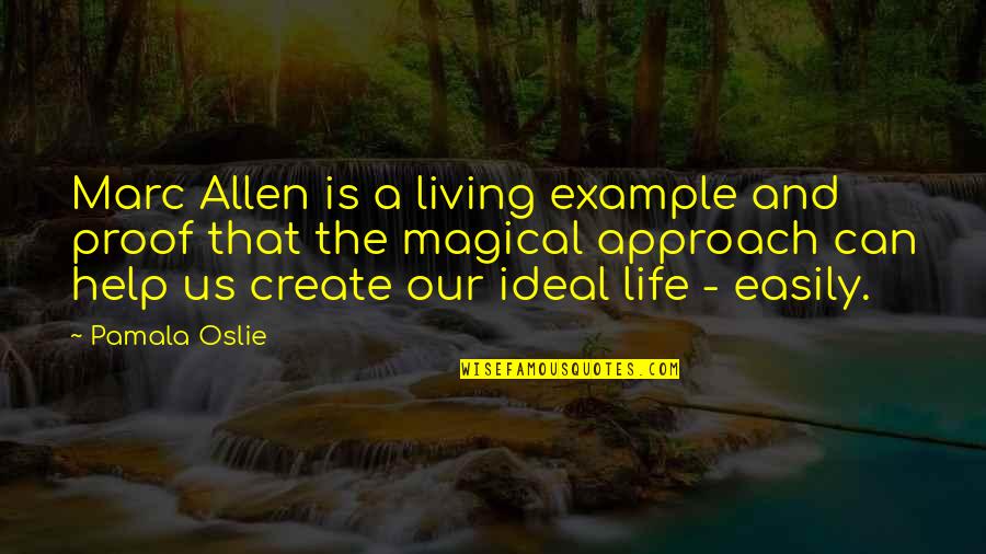 Magical Living Quotes By Pamala Oslie: Marc Allen is a living example and proof