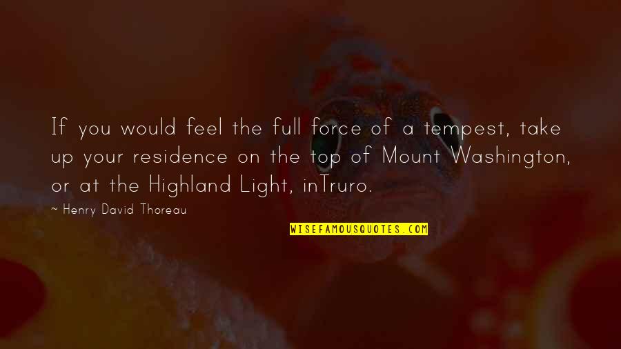 Magical Memories Quotes By Henry David Thoreau: If you would feel the full force of