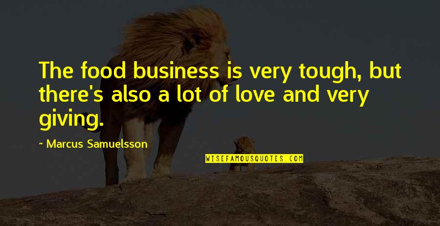 Magical Mornings Quotes By Marcus Samuelsson: The food business is very tough, but there's Magical Mornings Quotes By Marcus Samuelsson: The food business is very tough, but there's