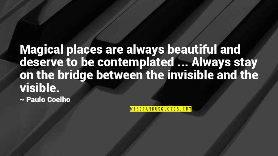 Magical Places Quotes By Paulo Coelho: Magical places are always beautiful and deserve to