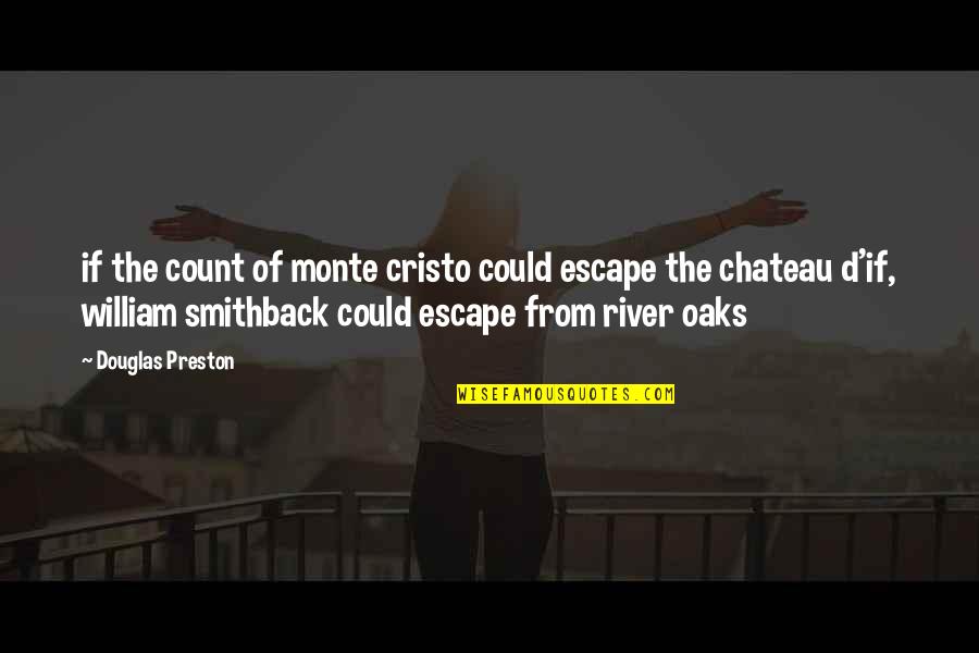 Magical Wonder Quotes By Douglas Preston: if the count of monte cristo could escape Magical Wonder Quotes By Douglas Preston: if the count of monte cristo could escape
