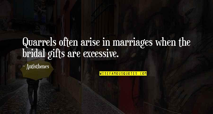 Magical Worlds Quotes By Antisthenes: Quarrels often arise in marriages when the bridal