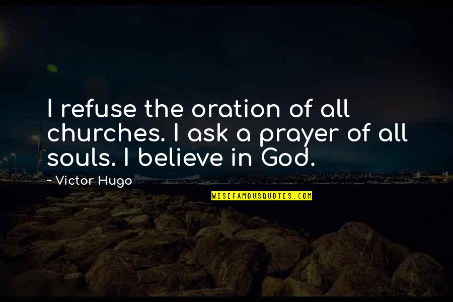 Magical Worlds Quotes By Victor Hugo: I refuse the oration of all churches. I