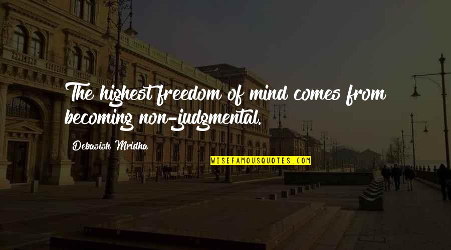Magicbuttoner Quotes By Debasish Mridha: The highest freedom of mind comes from becoming