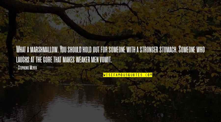 Magicheski Quotes By Stephenie Meyer: What a marshmallow. You should hold out for Magicheski Quotes By Stephenie Meyer: What a marshmallow. You should hold out for
