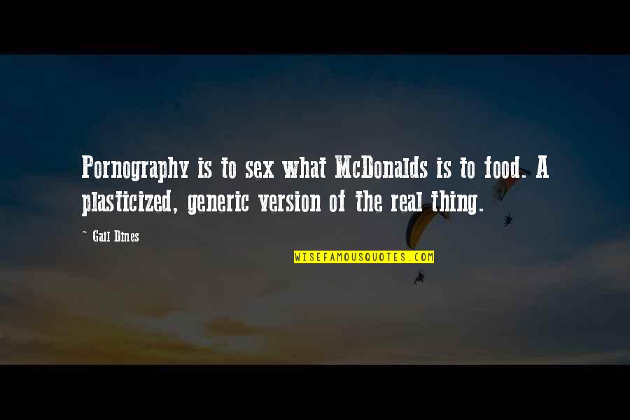 Magicial Quotes By Gail Dines: Pornography is to sex what McDonalds is to