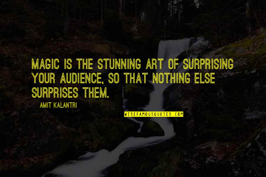 Magicians And Magic Quotes By Amit Kalantri: Magic is the stunning art of surprising your