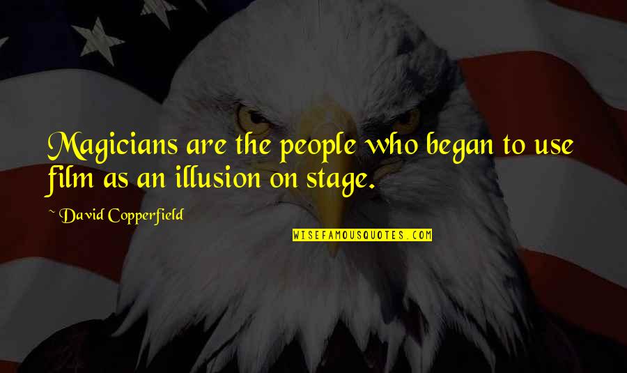 Magicians Film Quotes By David Copperfield: Magicians are the people who began to use