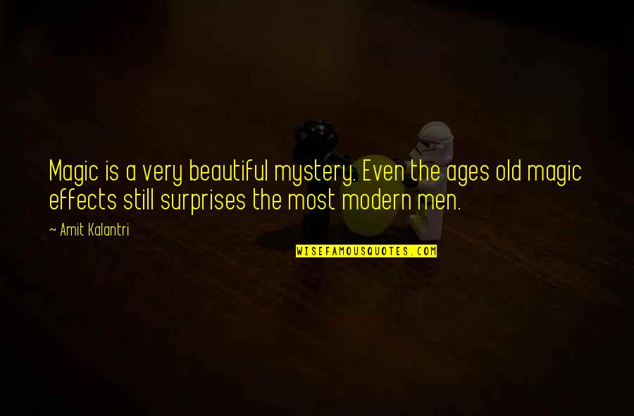 Magicians Quotes By Amit Kalantri: Magic is a very beautiful mystery. Even the Magicians Quotes By Amit Kalantri: Magic is a very beautiful mystery. Even the