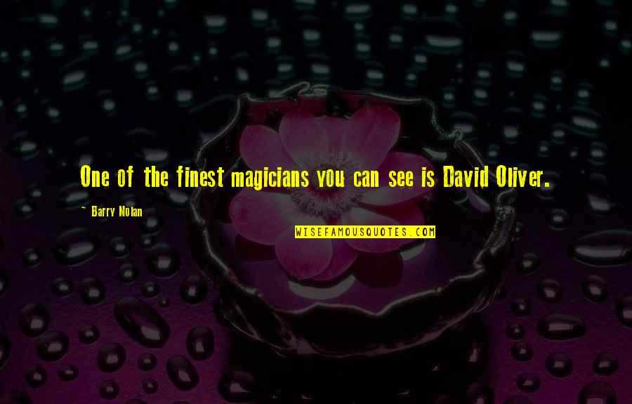 Magicians Quotes By Barry Nolan: One of the finest magicians you can see