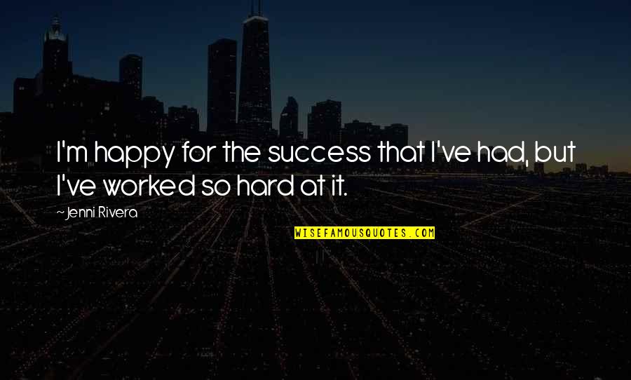 Magicky Quotes By Jenni Rivera: I'm happy for the success that I've had,