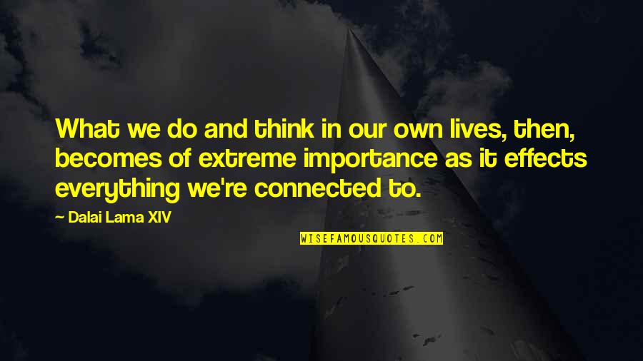 Magicky Realizmus Quotes By Dalai Lama XIV: What we do and think in our own