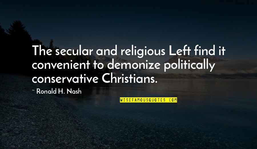 Magicky Realizmus Quotes By Ronald H. Nash: The secular and religious Left find it convenient