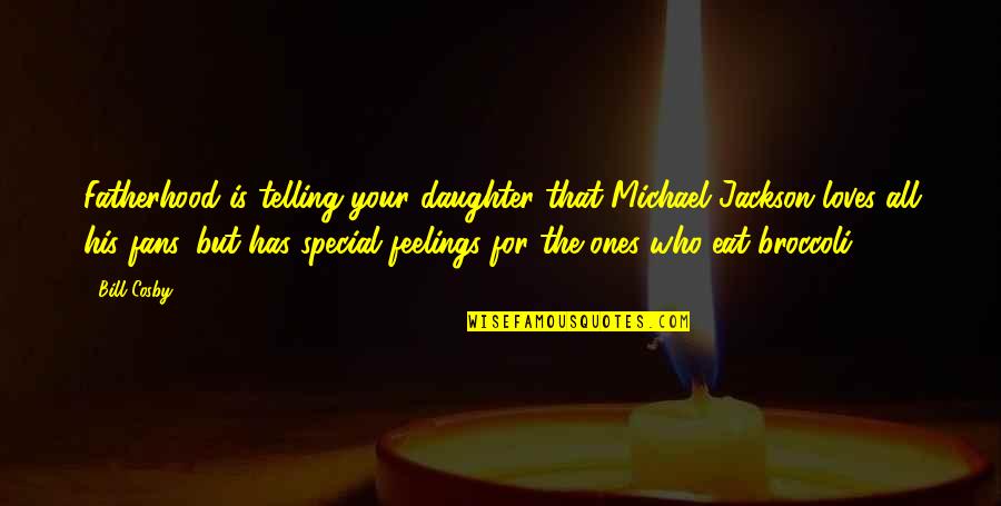 Magicness Quotes By Bill Cosby: Fatherhood is telling your daughter that Michael Jackson