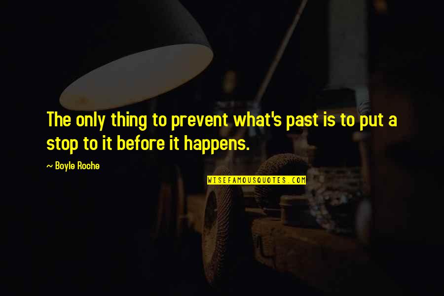 Magico Quotes By Boyle Roche: The only thing to prevent what's past is