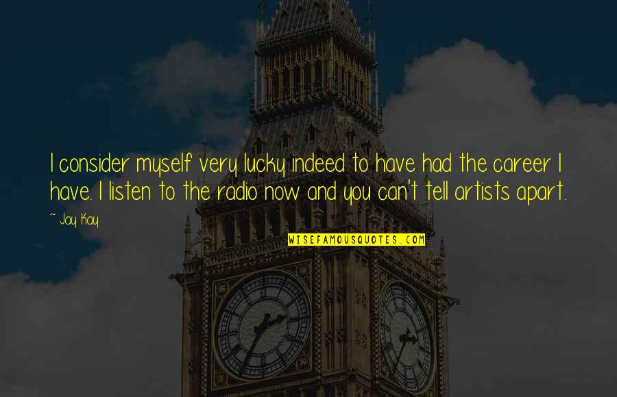 Magicos Besitos Quotes By Jay Kay: I consider myself very lucky indeed to have Magicos Besitos Quotes By Jay Kay: I consider myself very lucky indeed to have
