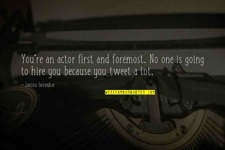 Magicus Quotes By Janina Gavankar: You're an actor first and foremost. No one Magicus Quotes By Janina Gavankar: You're an actor first and foremost. No one