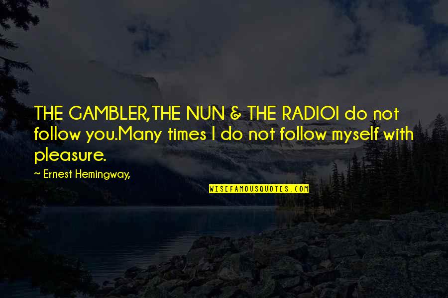 Magida Nour Quotes By Ernest Hemingway,: THE GAMBLER,THE NUN & THE RADIOI do not