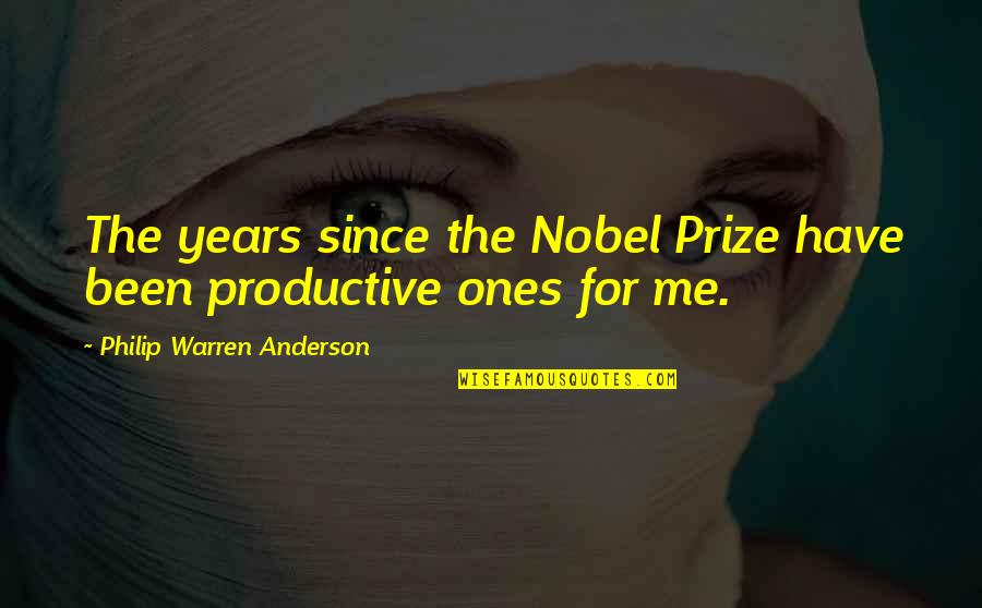 Magida Skamebit Quotes By Philip Warren Anderson: The years since the Nobel Prize have been