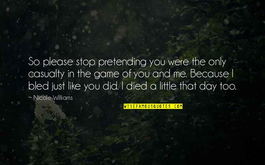 Magiespadas Quotes By Nicole Williams: So please stop pretending you were the only Magiespadas Quotes By Nicole Williams: So please stop pretending you were the only