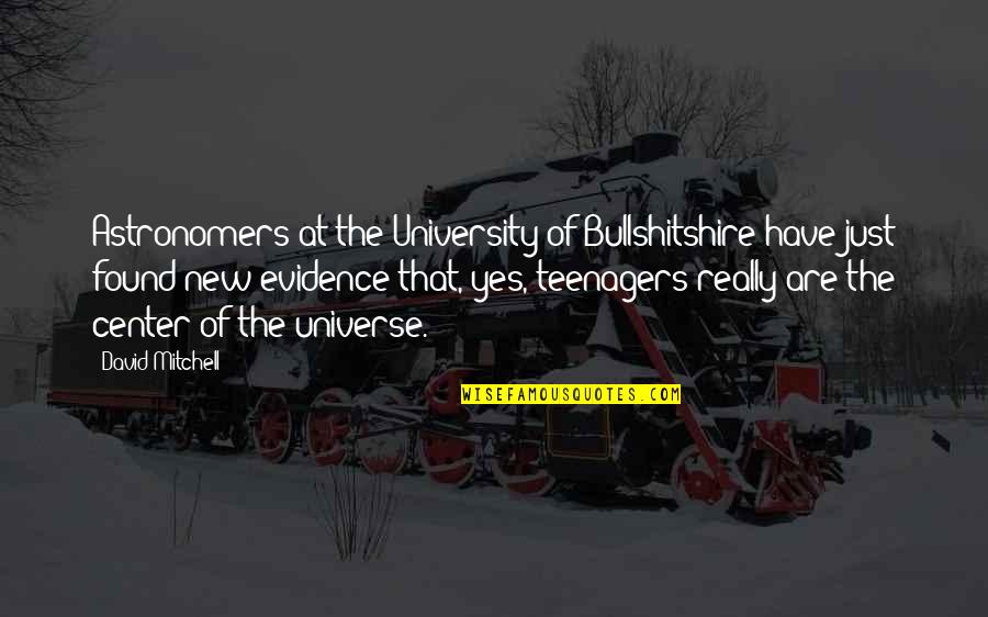 Magik Quotes By David Mitchell: Astronomers at the University of Bullshitshire have just Magik Quotes By David Mitchell: Astronomers at the University of Bullshitshire have just
