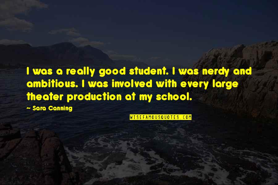 Magin Quotes By Sara Canning: I was a really good student. I was