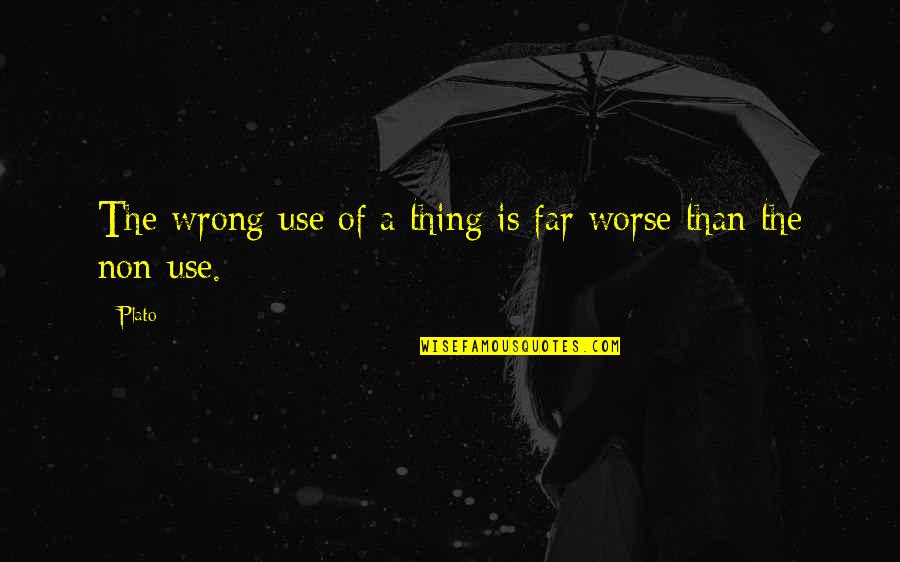 Maging Bata Quotes By Plato: The wrong use of a thing is far