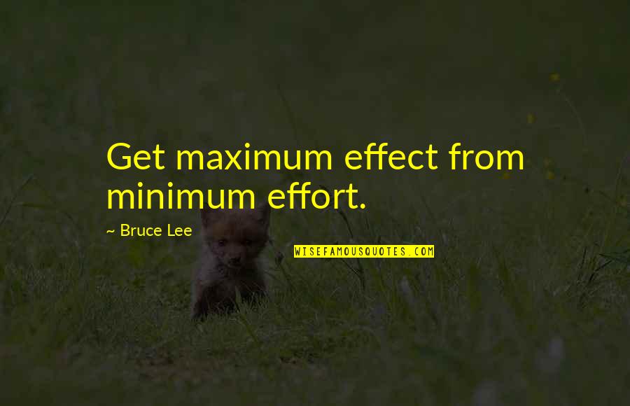 Maging Masipag Quotes By Bruce Lee: Get maximum effect from minimum effort.