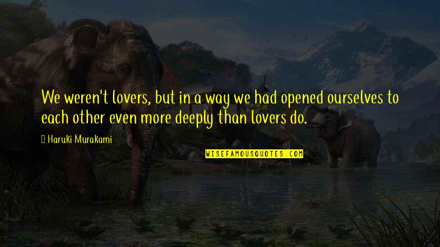 Maging Sino Ka Man Famous Quotes By Haruki Murakami: We weren't lovers, but in a way we
