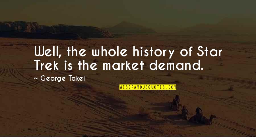 Magister Sieran Quotes By George Takei: Well, the whole history of Star Trek is