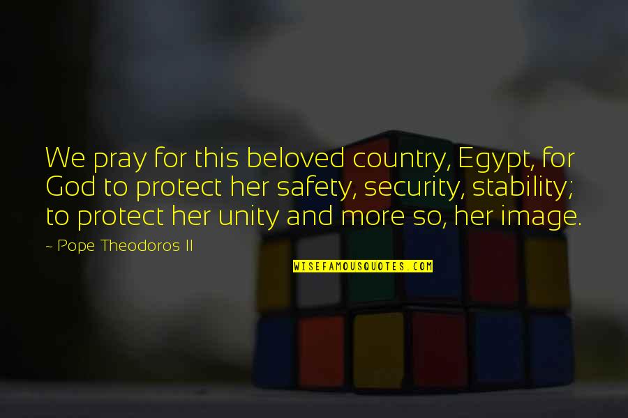 Magisterium Wiki Quotes By Pope Theodoros II: We pray for this beloved country, Egypt, for Magisterium Wiki Quotes By Pope Theodoros II: We pray for this beloved country, Egypt, for