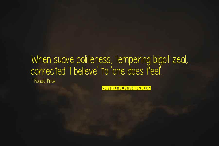 Magistrado En Quotes By Ronald Knox: When suave politeness, tempering bigot zeal, corrected 'I Magistrado En Quotes By Ronald Knox: When suave politeness, tempering bigot zeal, corrected 'I