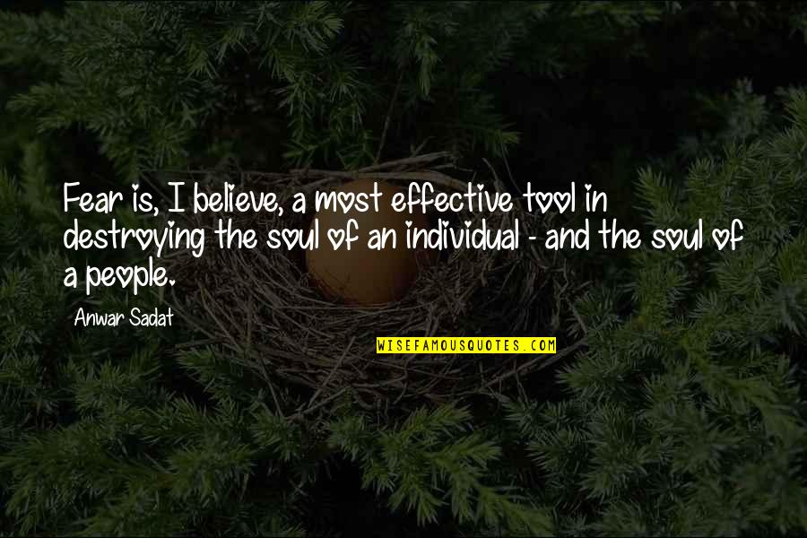 Magistralmente Sinonimo Quotes By Anwar Sadat: Fear is, I believe, a most effective tool Magistralmente Sinonimo Quotes By Anwar Sadat: Fear is, I believe, a most effective tool