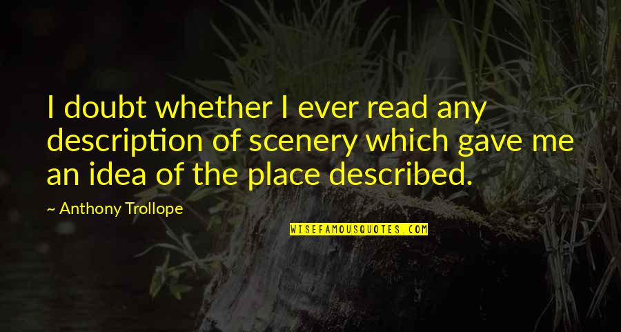 Magkaibigan Quotes By Anthony Trollope: I doubt whether I ever read any description