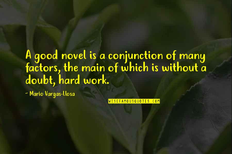 Maglaslas Quotes By Mario Vargas-Llosa: A good novel is a conjunction of many Maglaslas Quotes By Mario Vargas-Llosa: A good novel is a conjunction of many