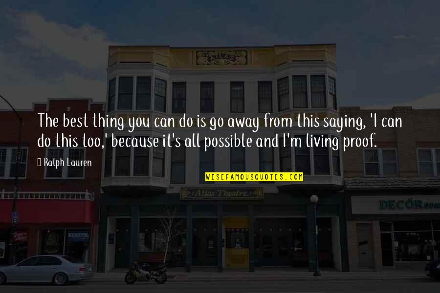 Maglaslas Quotes By Ralph Lauren: The best thing you can do is go Maglaslas Quotes By Ralph Lauren: The best thing you can do is go