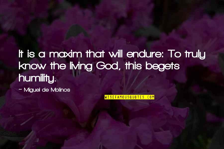 Maglaya Community Quotes By Miguel De Molinos: It is a maxim that will endure: To