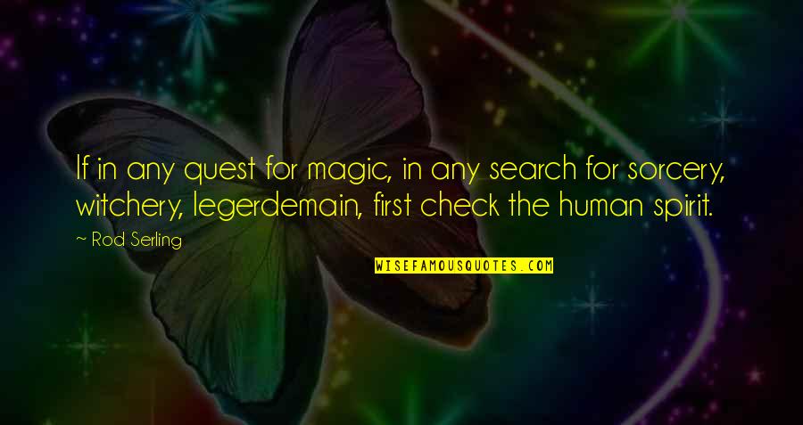 Magle Quotes By Rod Serling: If in any quest for magic, in any