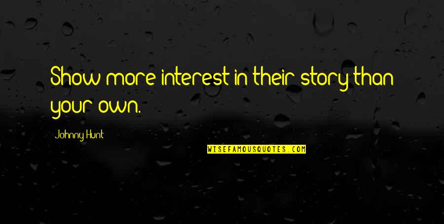 Maglietta Versace Quotes By Johnny Hunt: Show more interest in their story than your