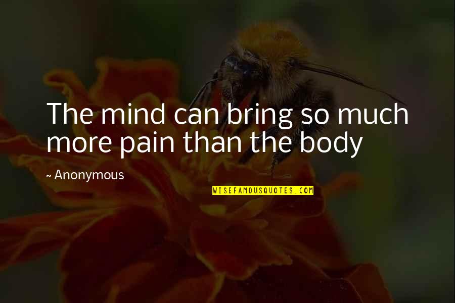 Maglione Lounge Quotes By Anonymous: The mind can bring so much more pain