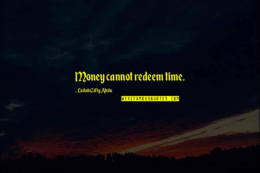 Magliozzi Hockey Quotes By Lailah Gifty Akita: Money cannot redeem time.