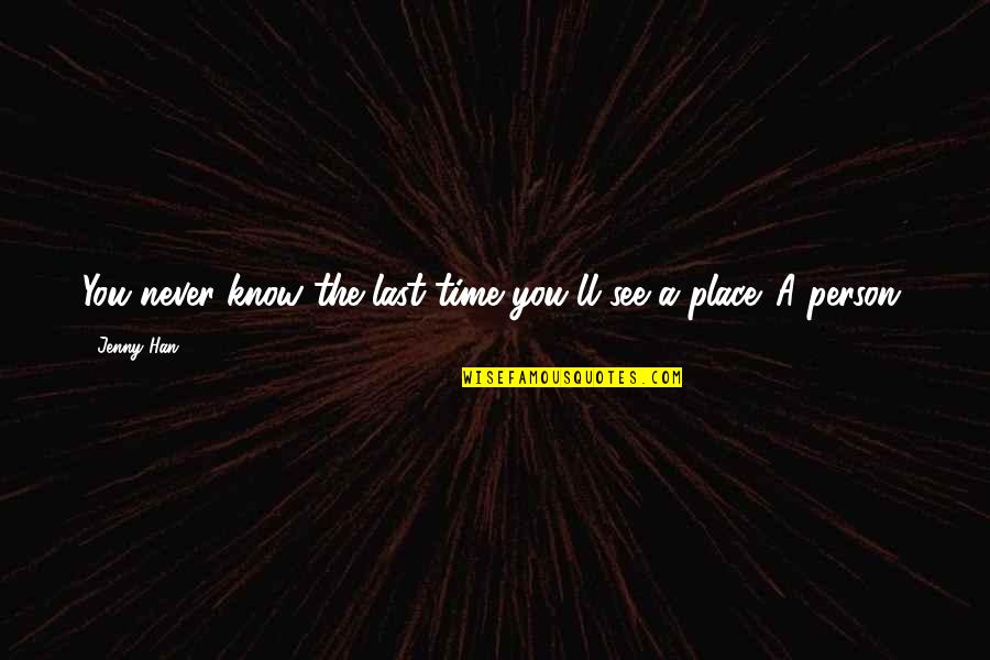 Magmahal Muli Quotes By Jenny Han: You never know the last time you'll see