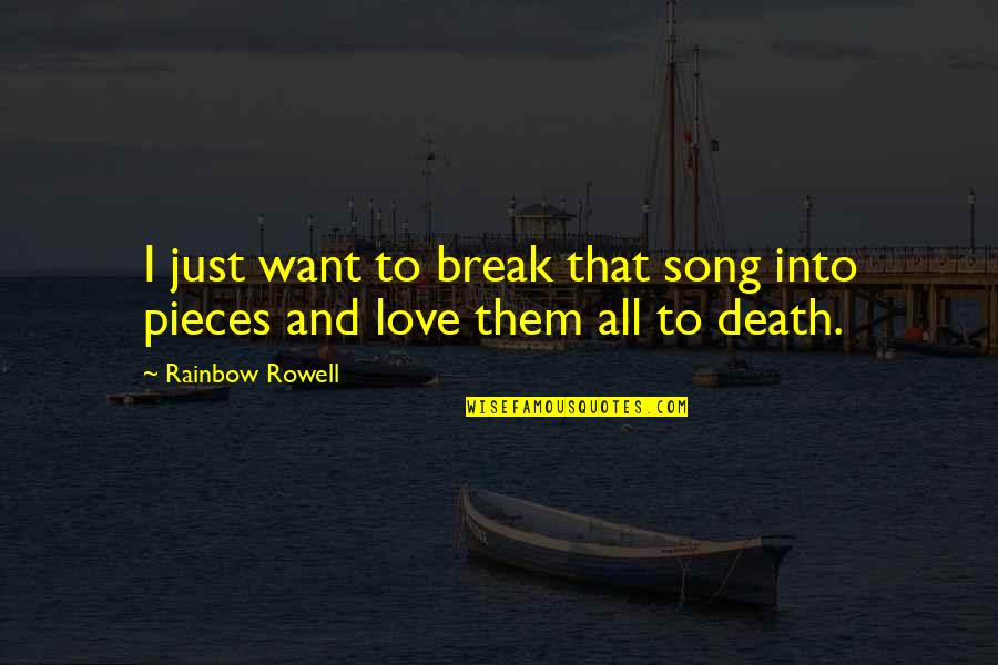 Magmahal Ulit Quotes By Rainbow Rowell: I just want to break that song into