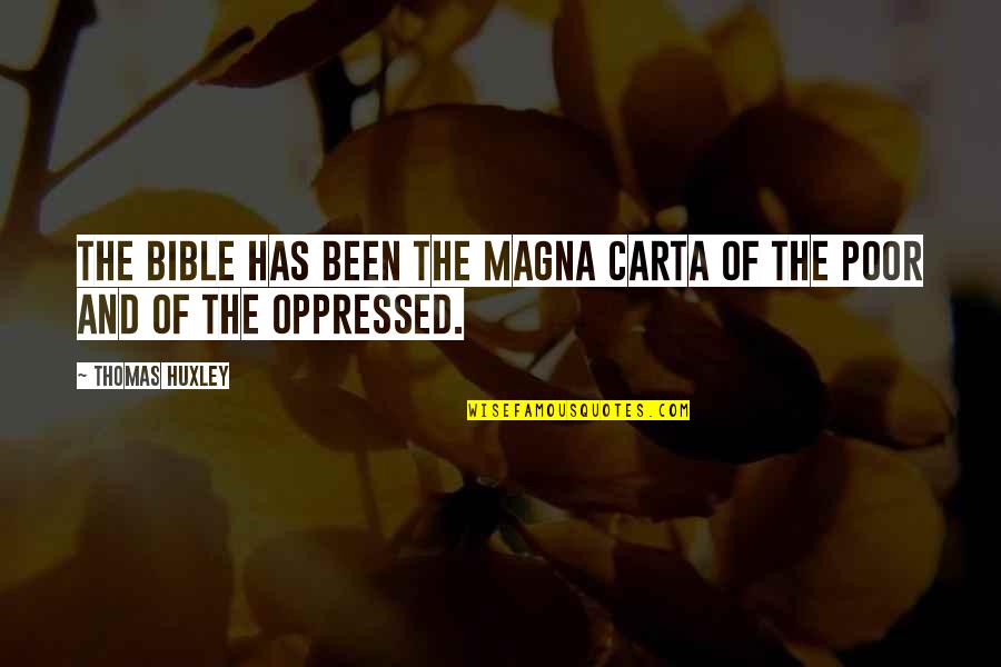 Magna Carta Quotes By Thomas Huxley: The Bible has been the Magna Carta of