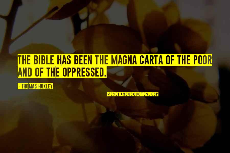 Magna T Quotes By Thomas Huxley: The Bible has been the Magna Carta of
