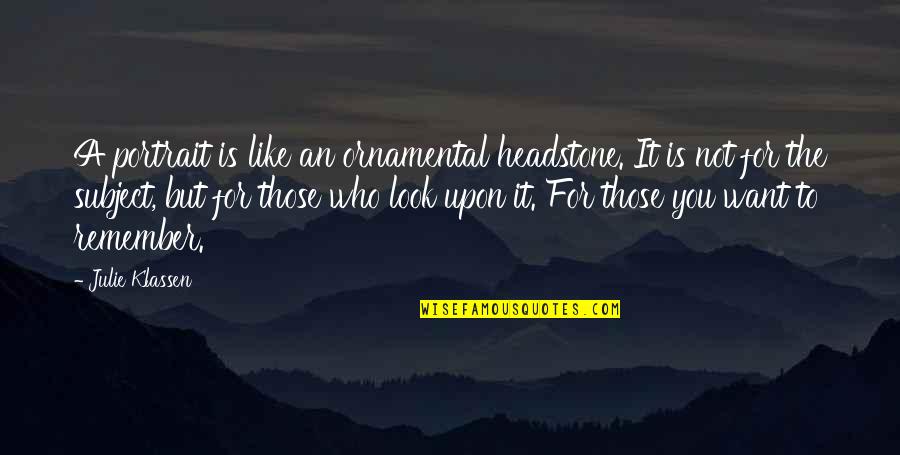 Magnanimous In Victory Quotes By Julie Klassen: A portrait is like an ornamental headstone. It