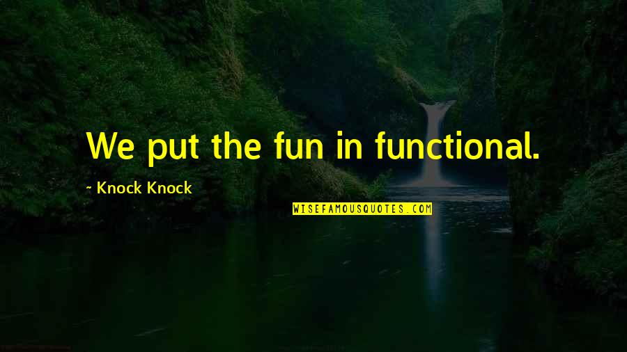 Magne Quotes By Knock Knock: We put the fun in functional.