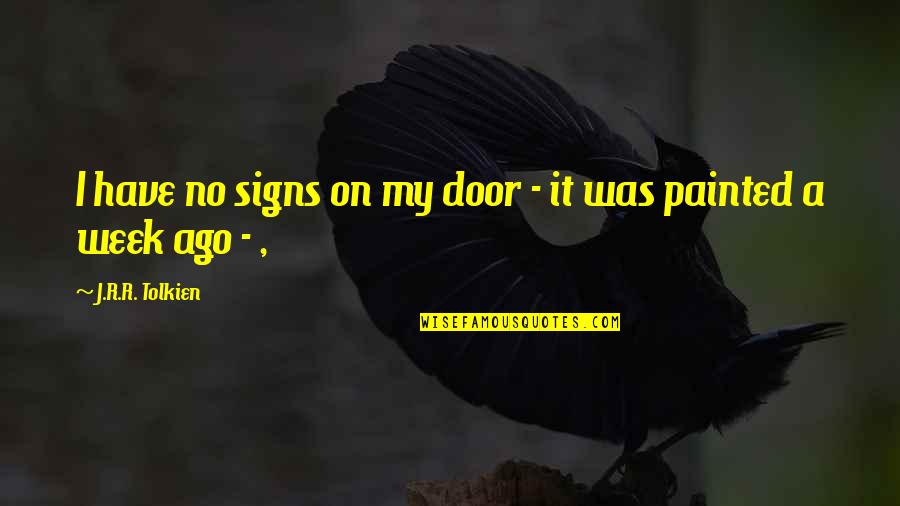 Magnesian Mares Quotes By J.R.R. Tolkien: I have no signs on my door - Magnesian Mares Quotes By J.R.R. Tolkien: I have no signs on my door -