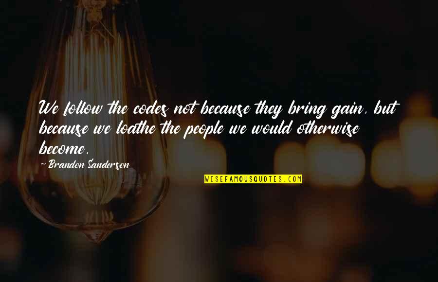 Magnesium Malate Quotes By Brandon Sanderson: We follow the codes not because they bring